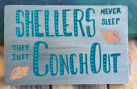 Sheller’s never Sleep they just Conch Out quote board